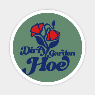 Dirty Garden Hoe Magnet